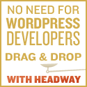 No Need For WordPress Developers — Drag & Drop With Headway